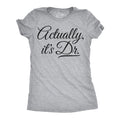 Actually Its Dr Women's T Shirt