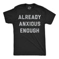 Already Anxious Enough Men's T Shirt