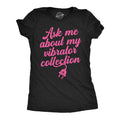 Ask Me About My Vibrator Collection Women's T Shirt
