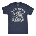 Bad News For Beers I Woke Up Men's T Shirt