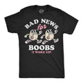 Bad News For Boobs I Woke Up Men's T Shirt