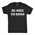 Be Nice to Dogs Men's T Shirt