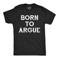 Born To Argue Men's T Shirt