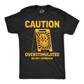 Caution Overstimulated Do Not Approach Men's T Shirt