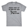 Chances I Wont Say The Word Fuck Men's T Shirt