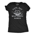 Cute But Will Throw Hands Women's T Shirt