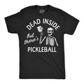 Dead Inside But Theres Pickleball Men's T Shirt