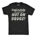 Definitely Not On Drugs Men's T Shirt