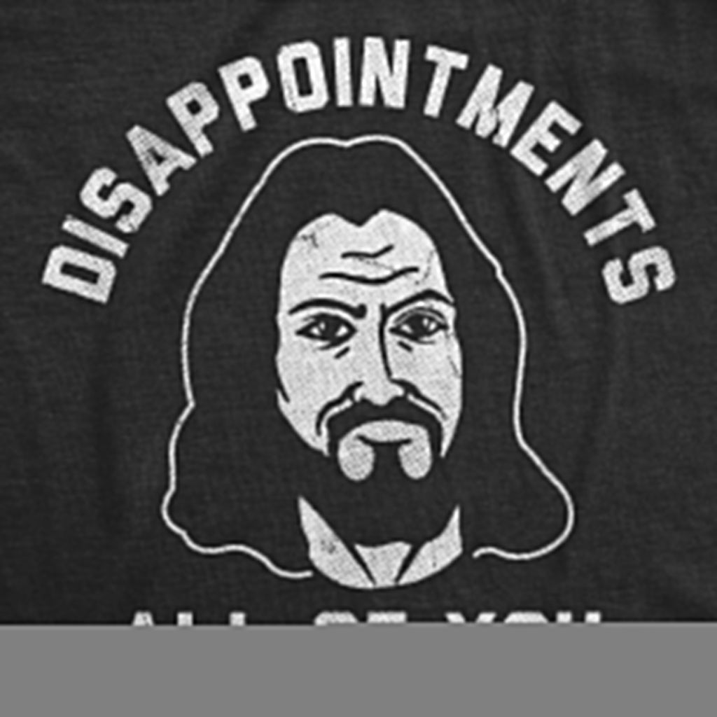 Disapointments All Of You Men's T Shirt