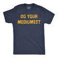 Do Your Mediumest Men's T Shirt