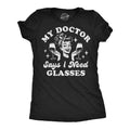 My Doctor Says I Need Glasses Women's T Shirt