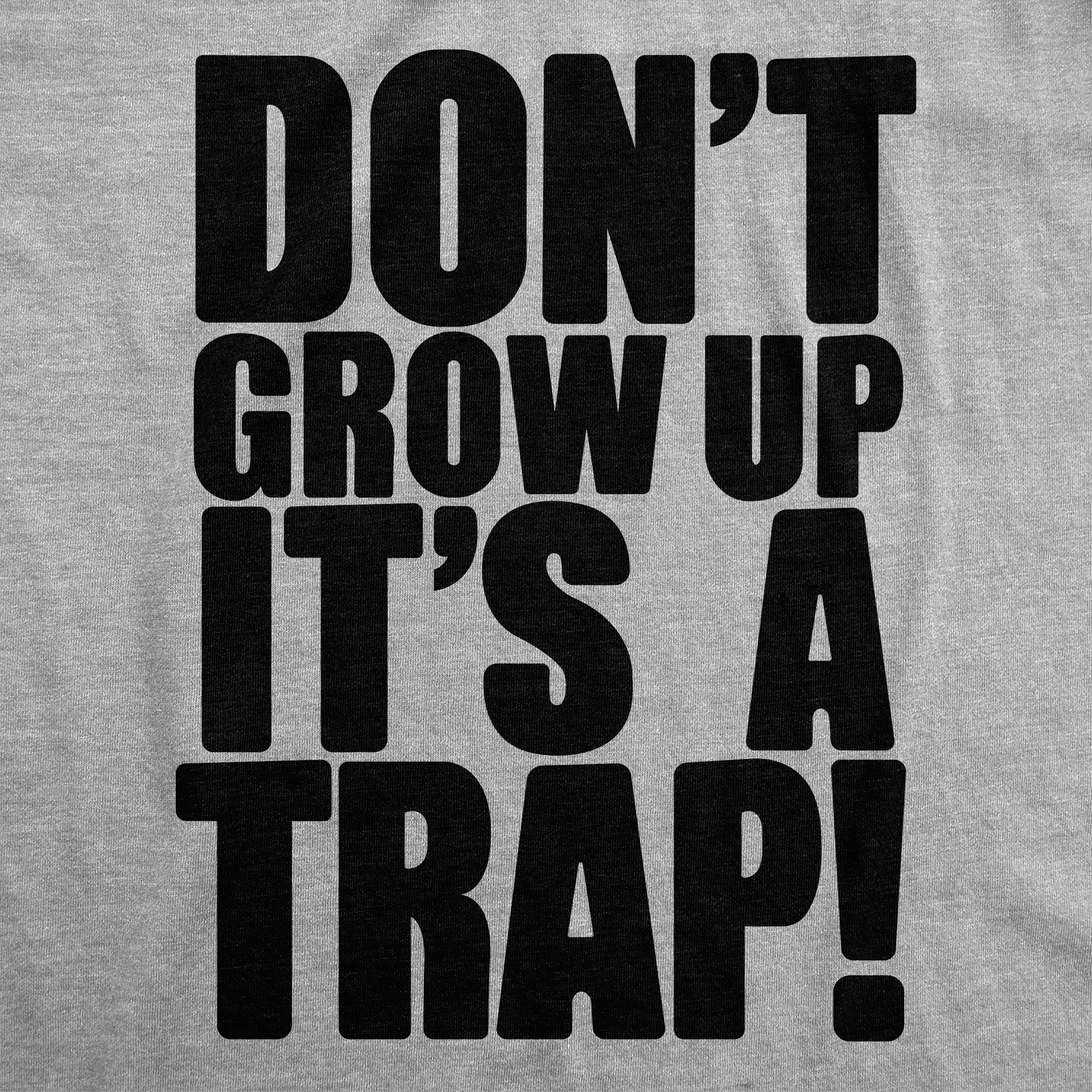 Dont Grow Up Its A Trap Youth T Shirt