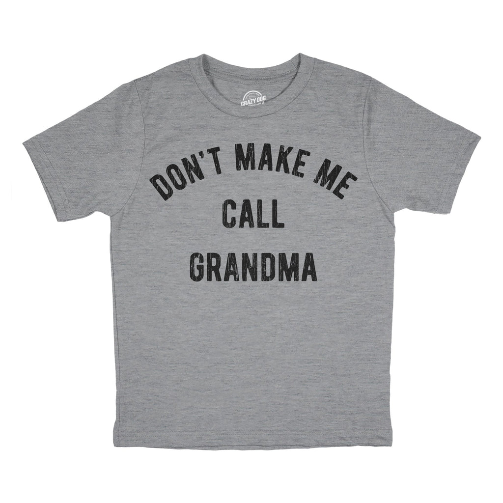 Don't Make Me Call Grandma Youth T Shirt