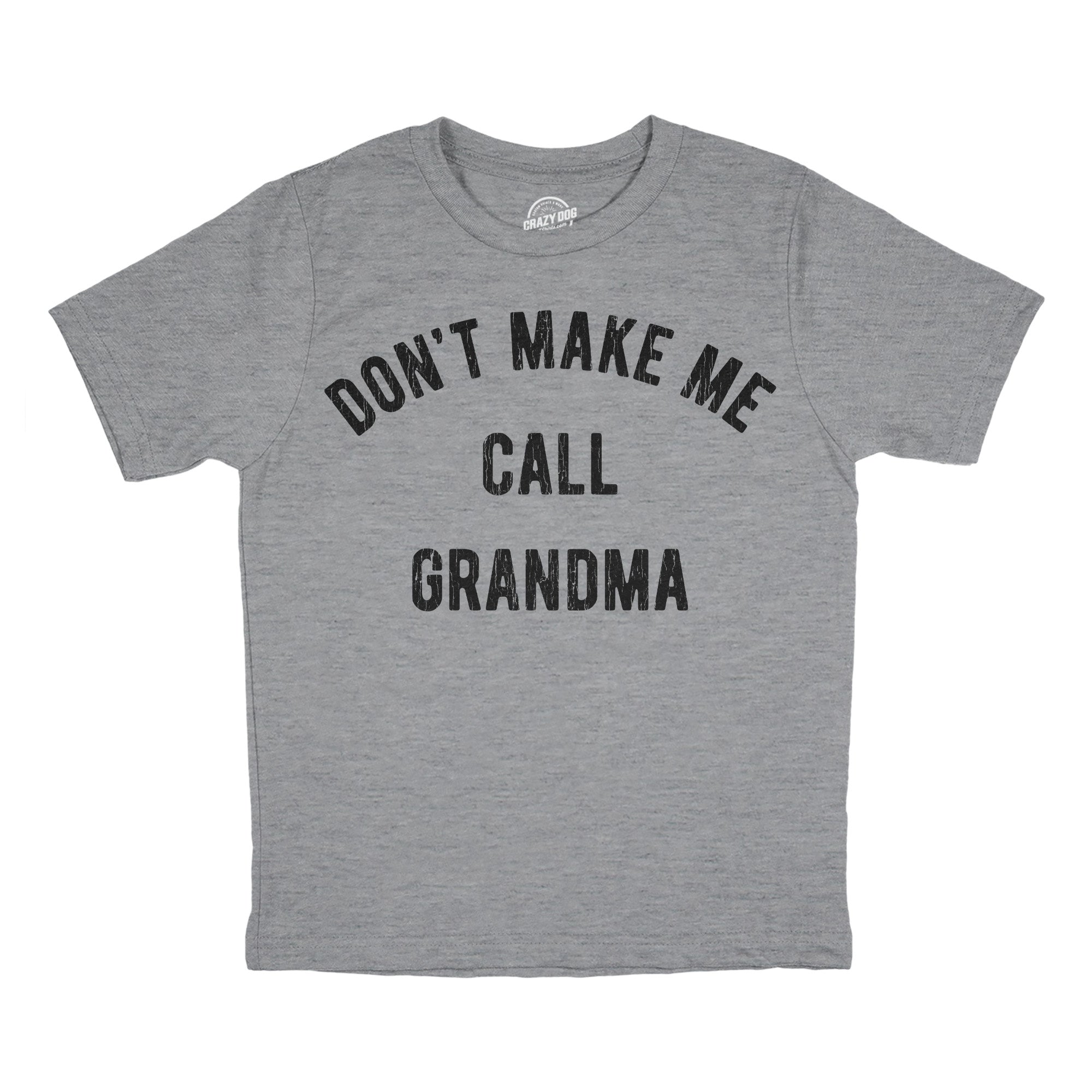 Don't Make Me Call Grandma Youth T Shirt