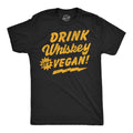 Drink Whiskey Its Vegan Men's T Shirt