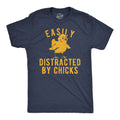 Easily Distracted By Chicks Men's T Shirt