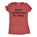 Easily Distracted By Cocks Women's T Shirt