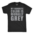 My Favorite Color Is Morally Grey Men's T Shirt