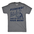 Fishing If It Was Easy Theyd Call It Your Mom Men's T Shirt