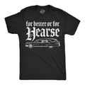 For Better Or For Hearse Men's T Shirt