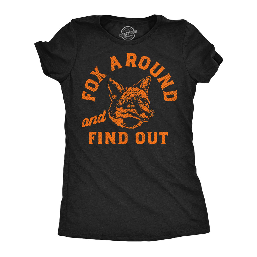Fox Around And Find Out Women's T Shirt