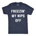 Freezin My Nips Off Men's T Shirt