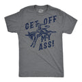 Get Off My Ass Men's T Shirt