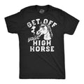 Get Off Your High Horse Men's T Shirt