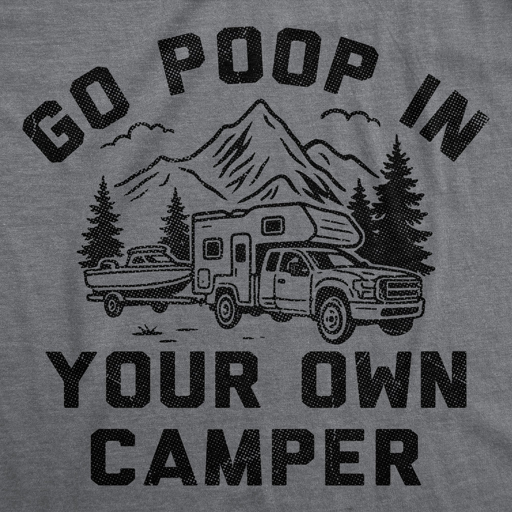 Go Poop In Your Own Camper Men's T Shirt