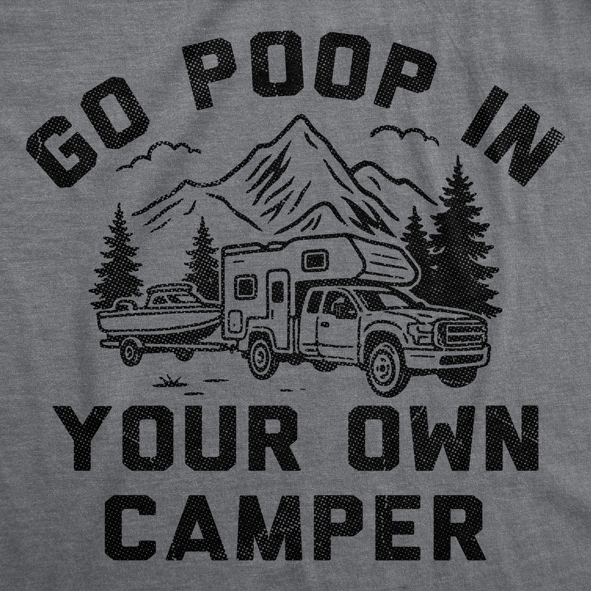 Go Poop In Your Own Camper Men's T Shirt