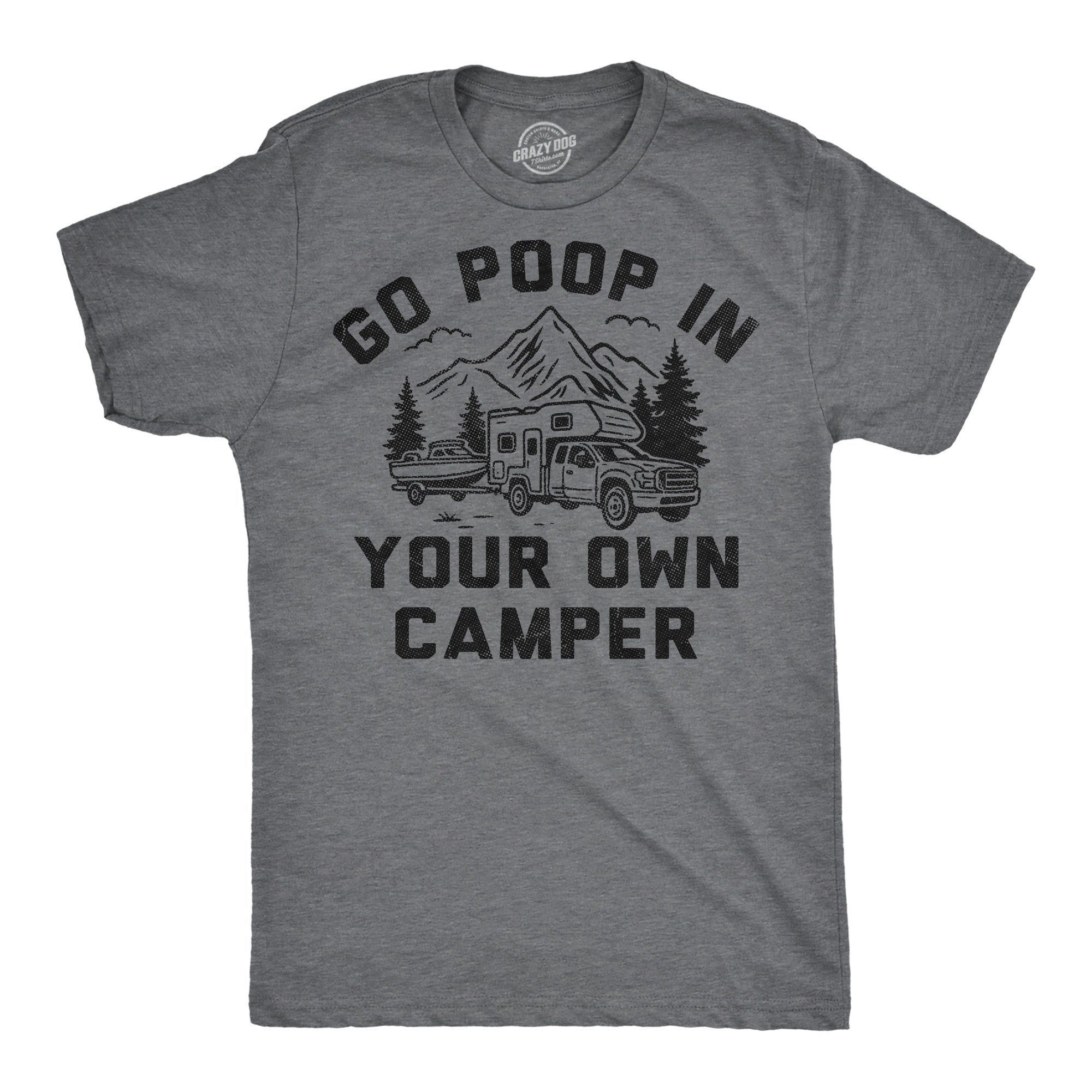 Go Poop In Your Own Camper Men's T Shirt