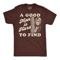 A Good Man Is Hard To Find Men's T Shirt