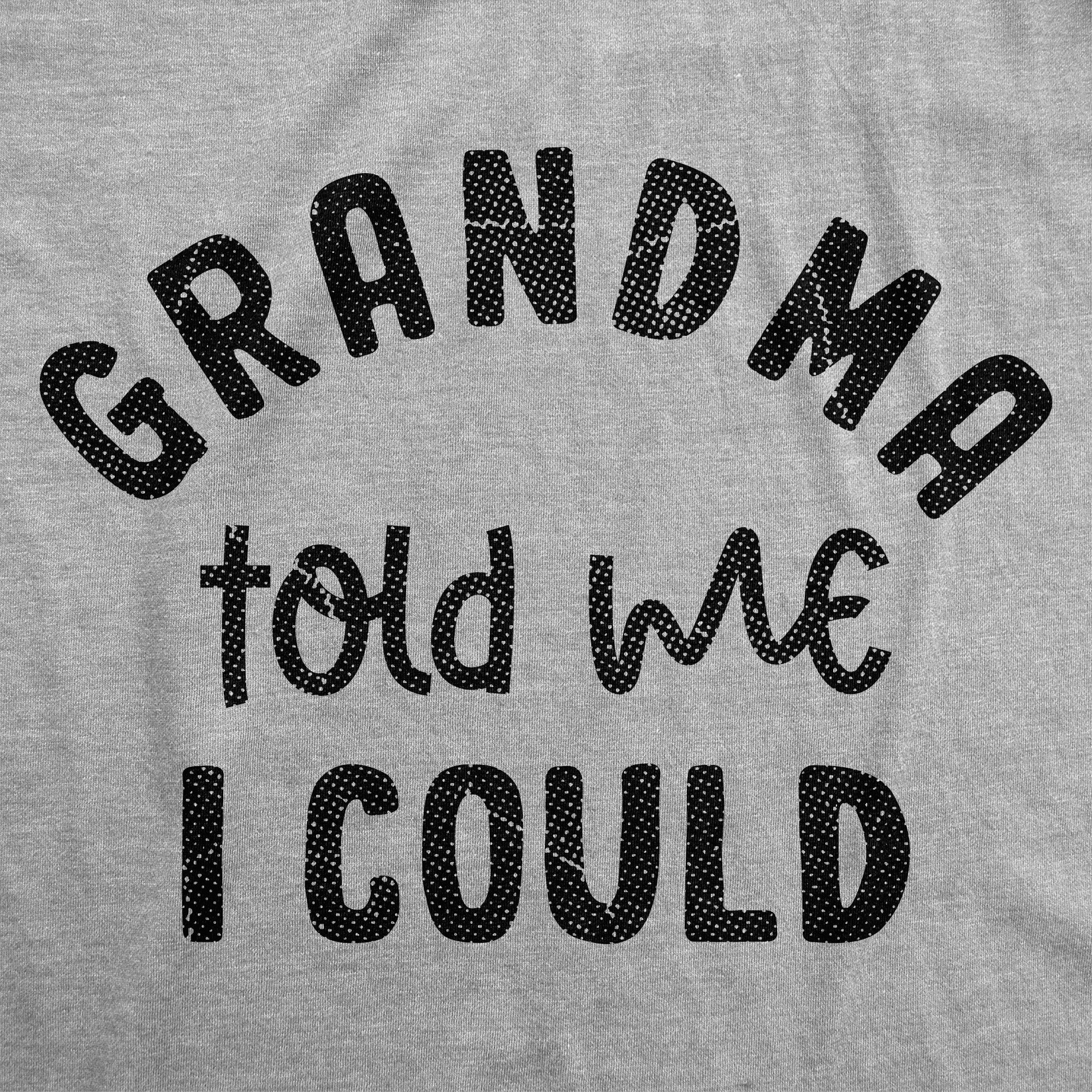 Grandma Told Me I Could Youth T Shirt