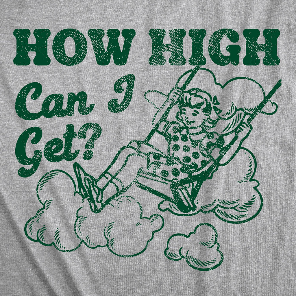 How High Can I Get Women's T Shirt
