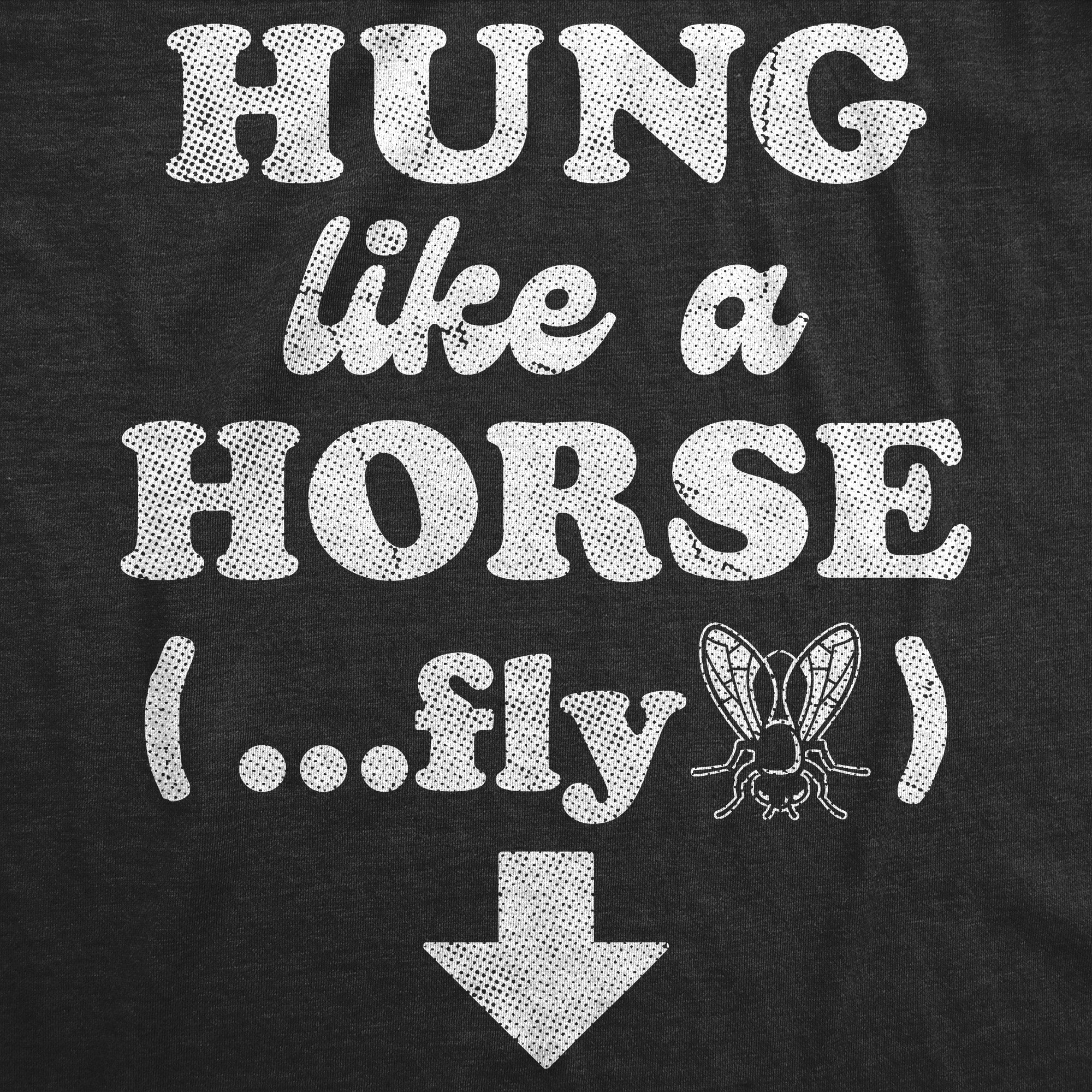Hung Like A Horse Fly Men's T Shirt