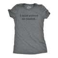 I Exist Without My Consent Women's T Shirt