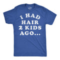 I Had Hair Two Kids Ago Men's T Shirt