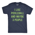 I Like Pickleball And Maybe 3 People Men's T Shirt