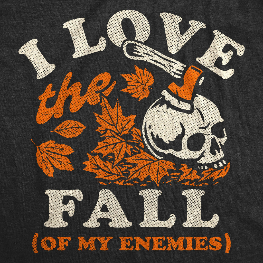 I Love The Fall Of My Enemies Women's T Shirt