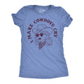 I Make Cowboys Cry Women's T Shirt