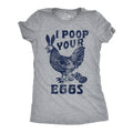 I Poop Your Eggs Women's T Shirt