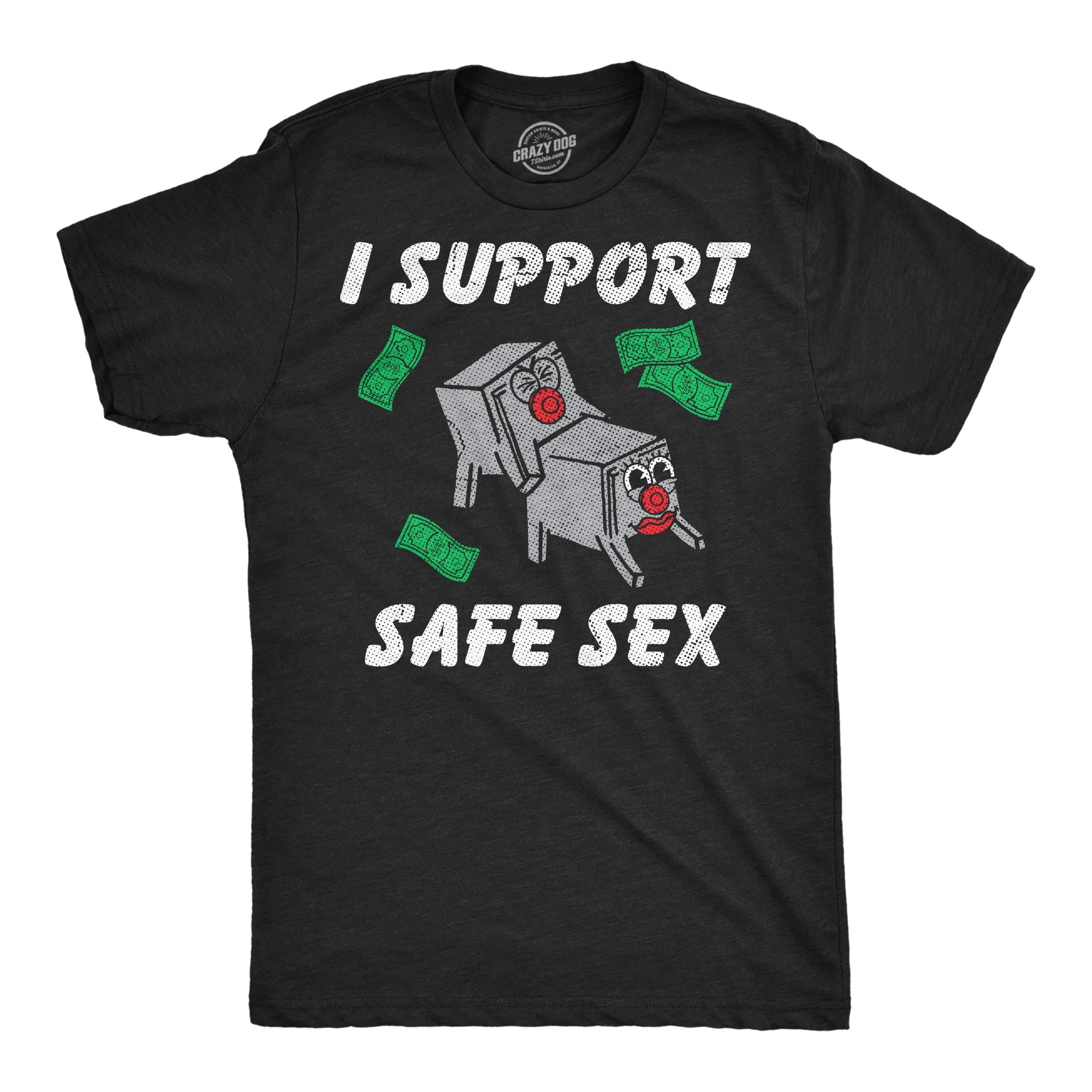 I Support Safe Sex Men's T Shirt