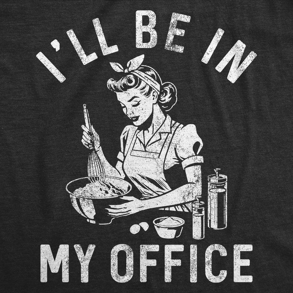 Ill Be In My Office Kitchen Women's T Shirt