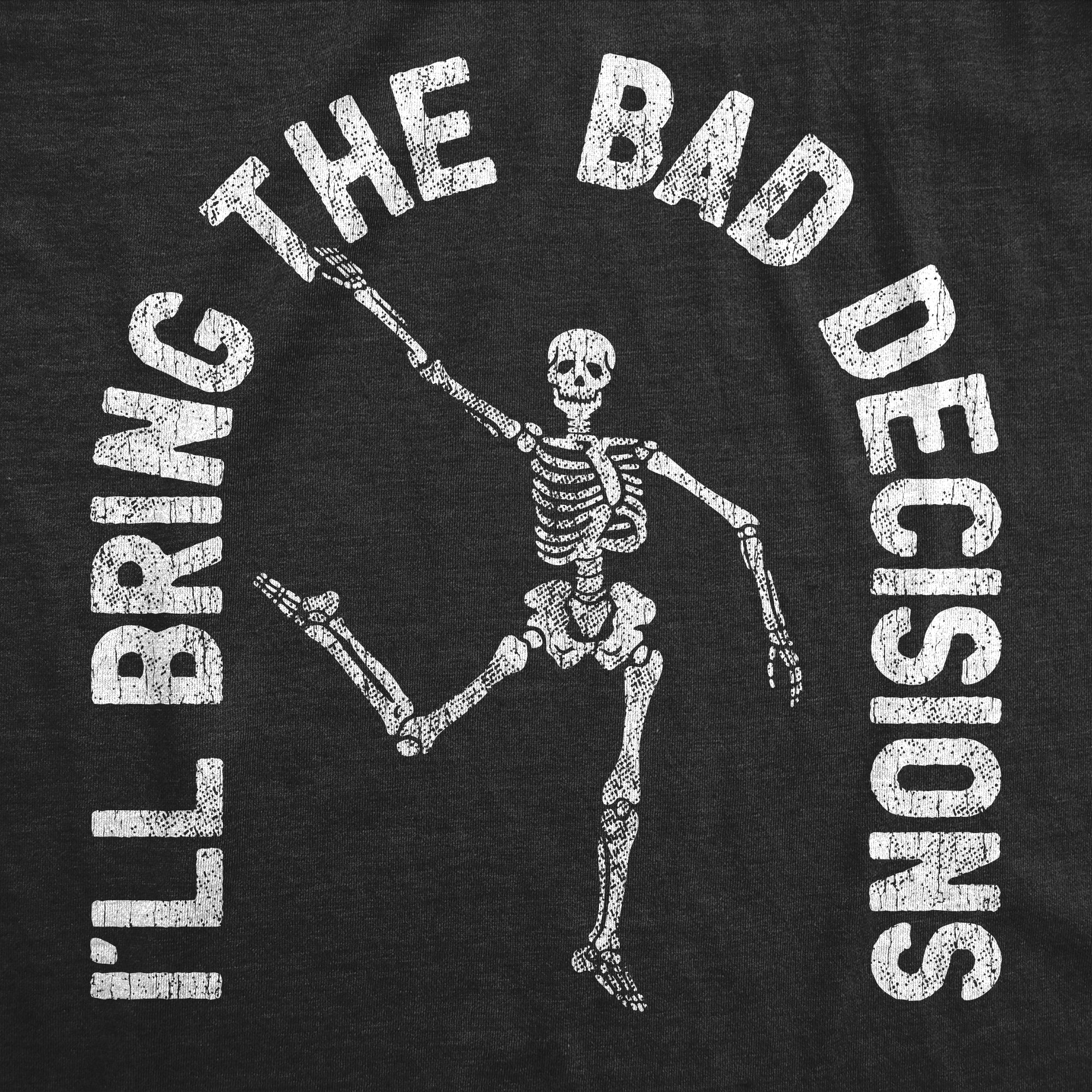 Ill Bring The Bad Decisions Youth T Shirt
