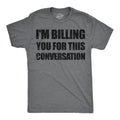 Im Billing You For This Conversation Men's T Shirt