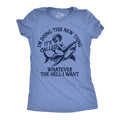 Im Doing This New Thing Its Called Whatever The Hell I Want Women's T Shirt