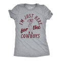 Im Just Here For The Cowboys Women's T Shirt