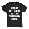 Im Not Anti Social But Im Selectively Social Men's T Shirt