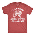 If Anyone Asks Were Canadian Men's T Shirt