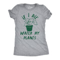 If I Die Water My Plants Women's T Shirt